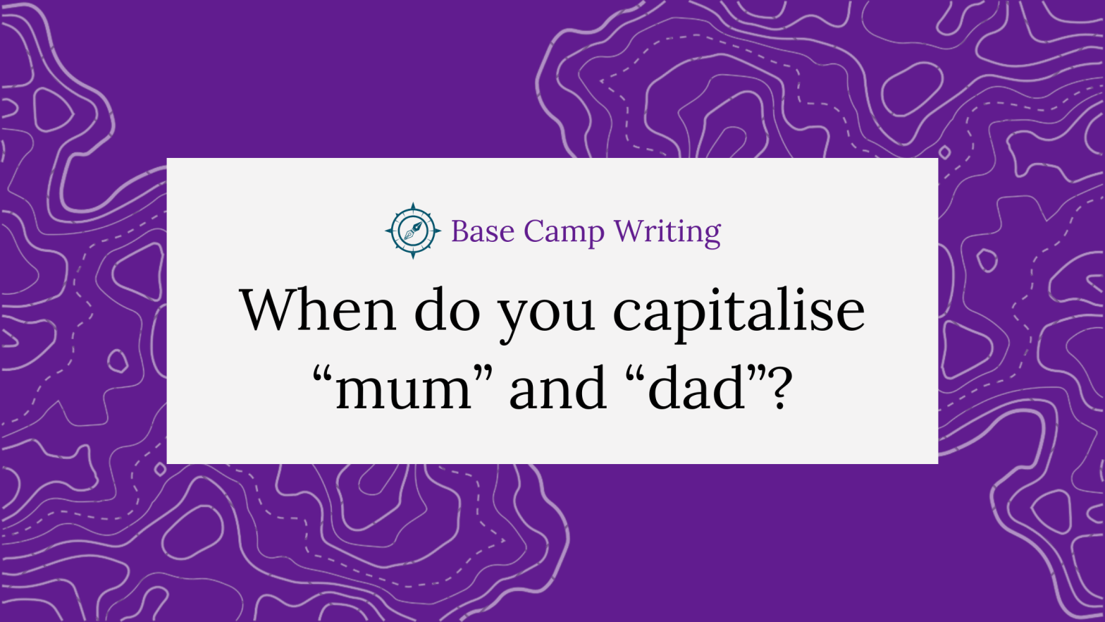 When do you capitalise “mum” and “dad”?