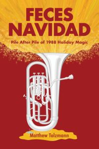 Feces Navidad, by Matthew Tolzmann