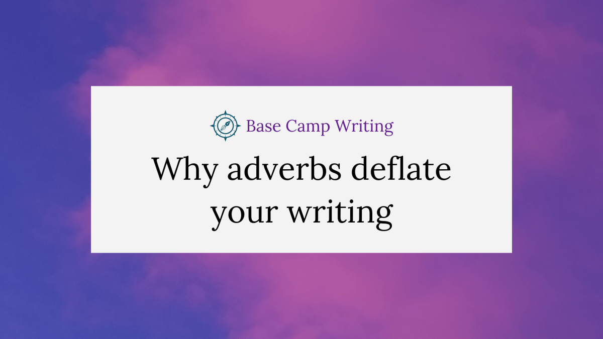 Why adverbs deflate your&nbsp;writing