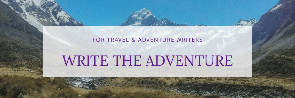 Write the adventure: for travel & adventure writers